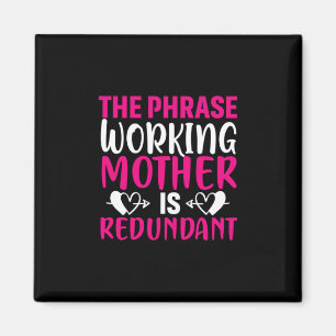 Mother Art The Phrase Working Mother Magnet