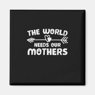 Mother Art The World Needs Our Mothers Magnet