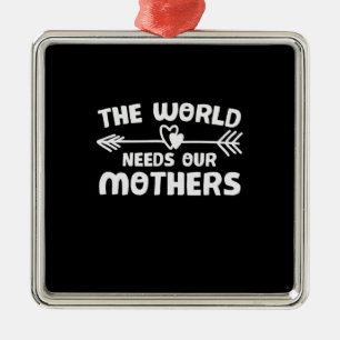 Mother Art The World Needs Our Mothers Metal Tree Decoration