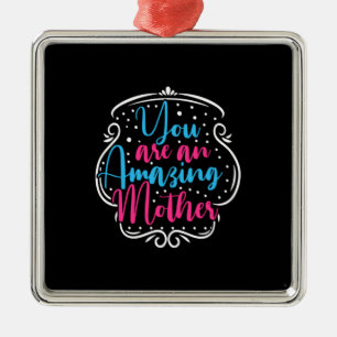 Mother Art You Are An Amazing Mother Metal Tree Decoration