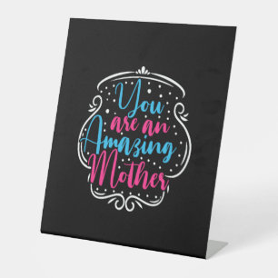 Mother Art You Are An Amazing Mother Pedestal Sign