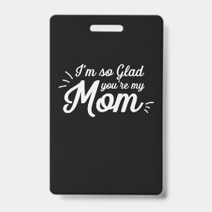 Mother Art You Are My Mum ID Badge