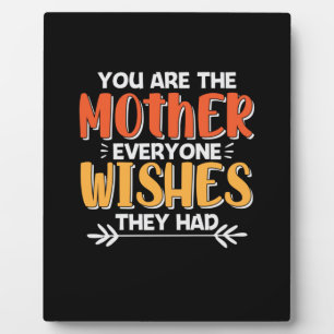 Mother Art You Are The Mother They Wishes Plaque