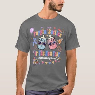 Mother Baby Nurse Neonatal ICU Poppin Bottles New T-Shirt