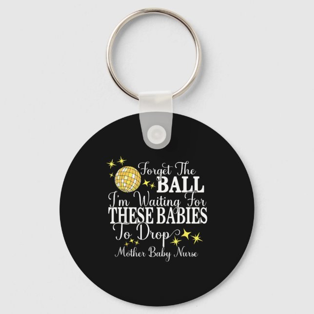 Mother Baby Nurse New Years Stpartum Ob Gyn Techni Key Ring (Front)