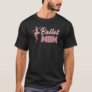 Mother Ballet Mother's Day  Mommy Dance Mom T-Shirt