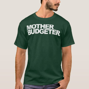Mother Budgeter  T-Shirt