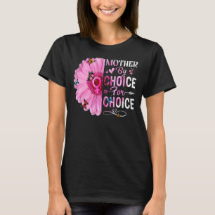 Mother By Choice For Choice Feminist Women's Right T-Shirt