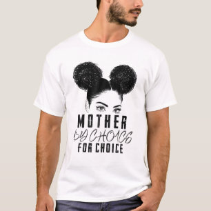 Mother By Choice For Choice Pro Choice Afro Women T-Shirt