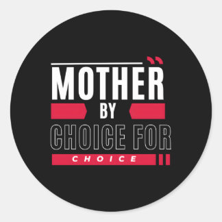 Mother By Choice For Choice Pro Choice Feminist Classic Round Sticker