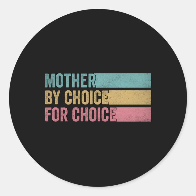 Mother By Choice For Choice Pro Choice Feminist Ri Classic Round Sticker (Front)