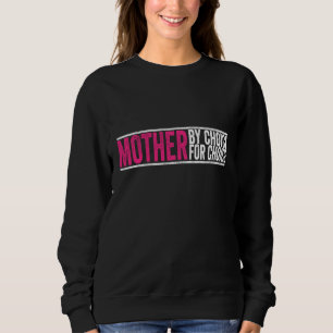 Mother By Choice For Choice Pro Choice Feminist Ri Sweatshirt