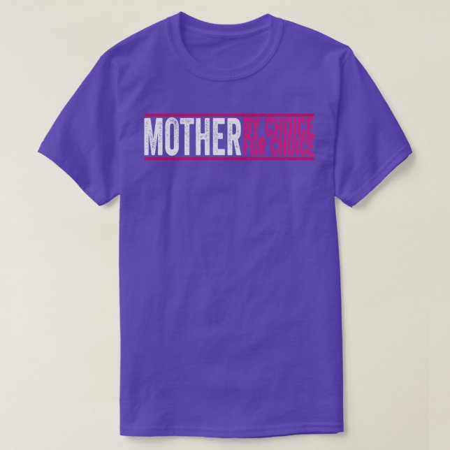 Mother By Choice For Choice Pro Choice Feminist Ri T-Shirt (Design Front)