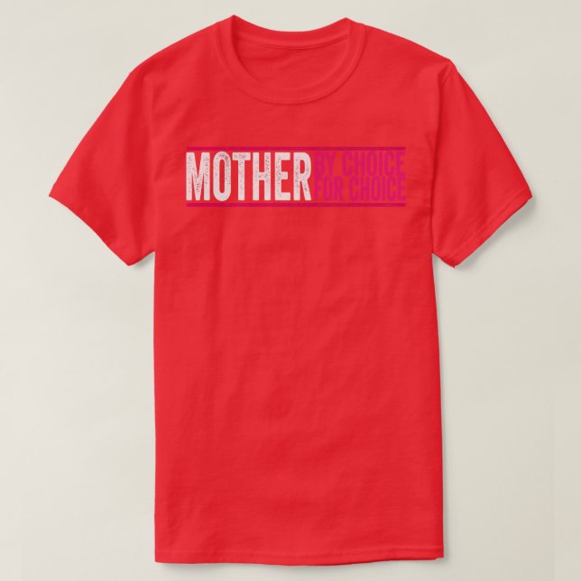 Mother By Choice For Choice Pro Choice Feminist Ri T-Shirt (Design Front)
