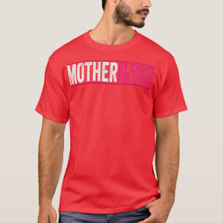 Mother By Choice For Choice Pro Choice Feminist Ri T-Shirt