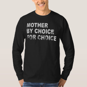 Mother By Choice For Choice Pro Choice Women's Rig T-Shirt