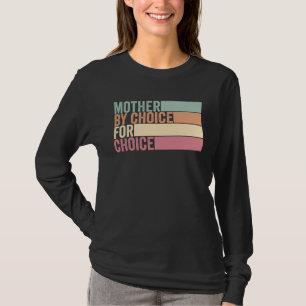 Mother By Choice For Choice Retro Pro Choice Femin T-Shirt