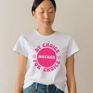 Mother By Choice For Choice Statement Women White T-Shirt