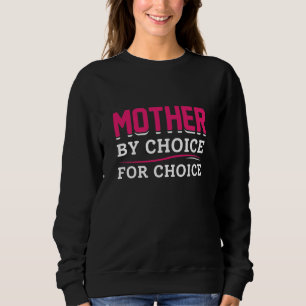 Mother By Choice For Choice Sweatshirt