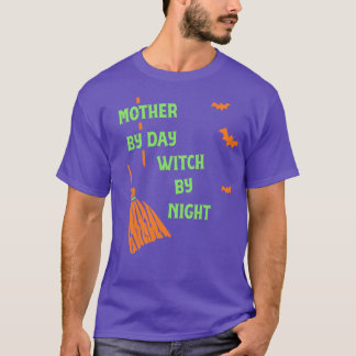 Mother By Day Witch By Night  Funny Witch Party Ts T-Shirt