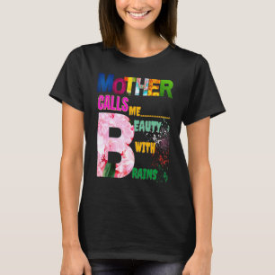 Mother Calls Me Beauty With Brains T-Shirt