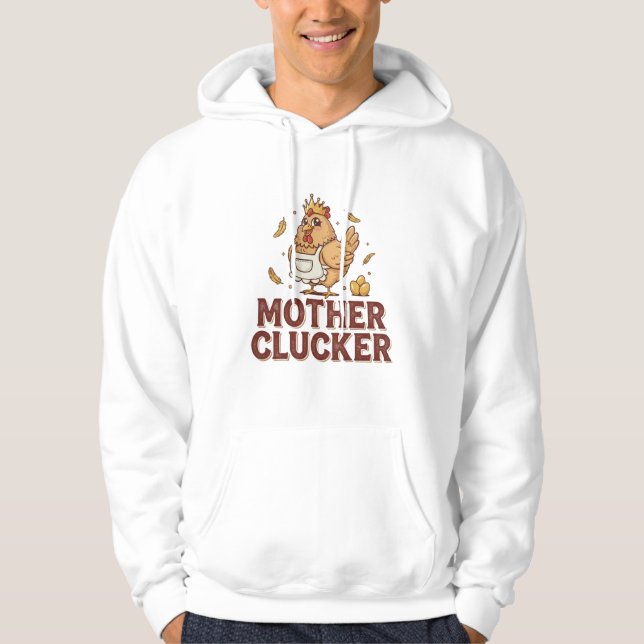 Mother Clucker Hoodie (Front)