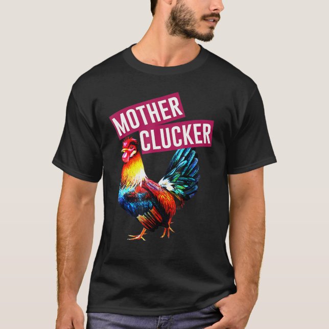 Mother Clucker Rooster Chicken T-Shirt (Front)