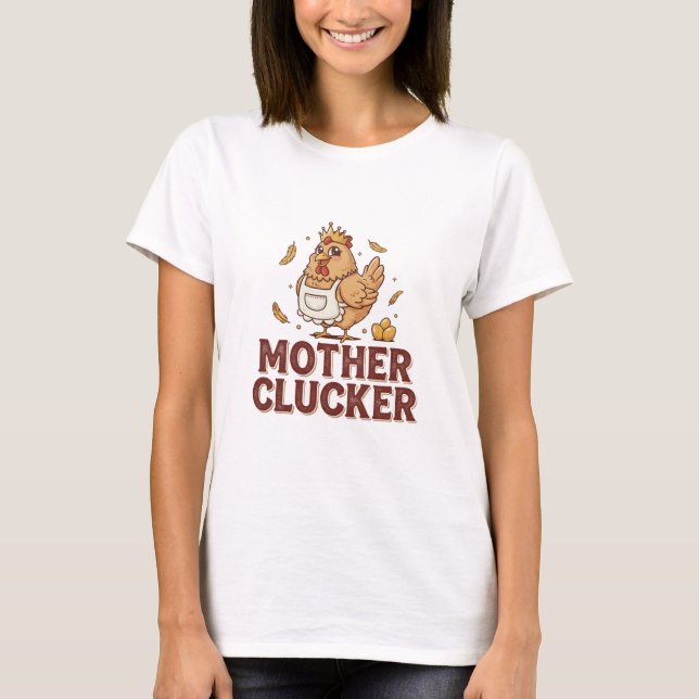 Mother Clucker T-Shirt (Front)