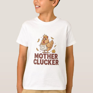 Mother Clucker T-Shirt