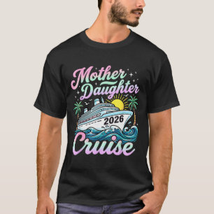Mother daughter cruise 2026 family cruising T-Shirt