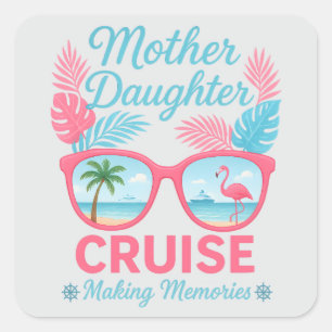 Mother Daughter Cruise Making Memories Trip Square Sticker