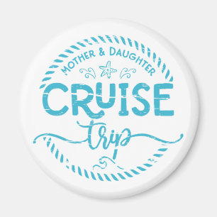 Mother Daughter Cruise Trip Magnet