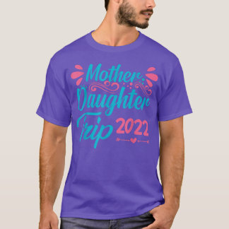 Mother Daughter Trip 2022 Summer Festival Water  T-Shirt