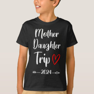 Mother Daughter Trip 2025 Family Vacation Mum Matc T-Shirt