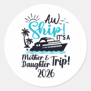 Mother Daughter Trip 2026 Cruise Vacation Mom Matc Classic Round Sticker