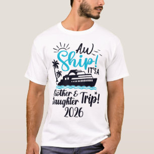 Mother Daughter Trip 2026 Cruise Vacation Mom Matc T-Shirt