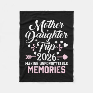 Mother Daughter Trip 2026 Family Making Memories V Fleece Blanket