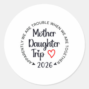 Mother Daughter Trip 2026 Family Vacation Mom Matc Classic Round Sticker
