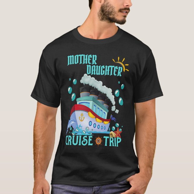 Mother Daughter Trip Cruise Ship Travelling Cruise T-Shirt (Front)