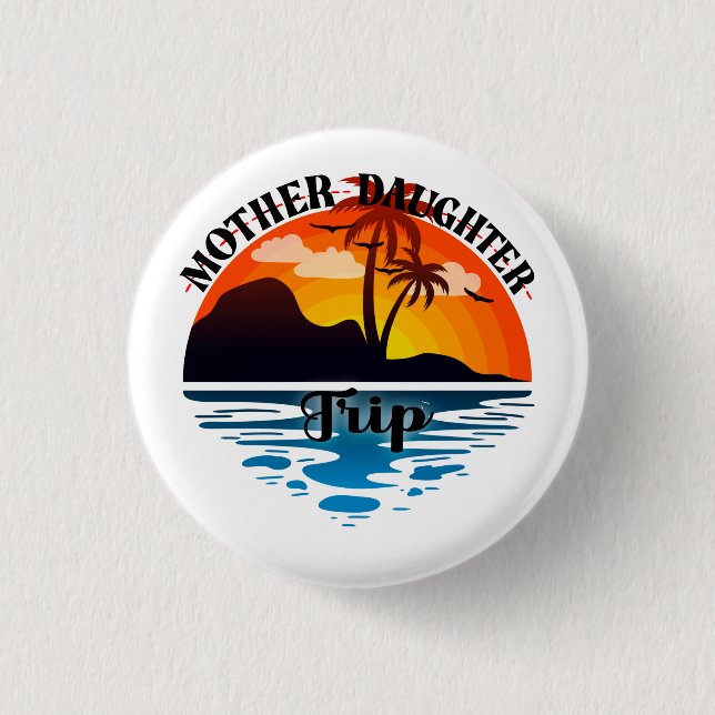 Mother Daughter Trip, Funny Mum Daughter Vacation 3 Cm Round Badge (Front)