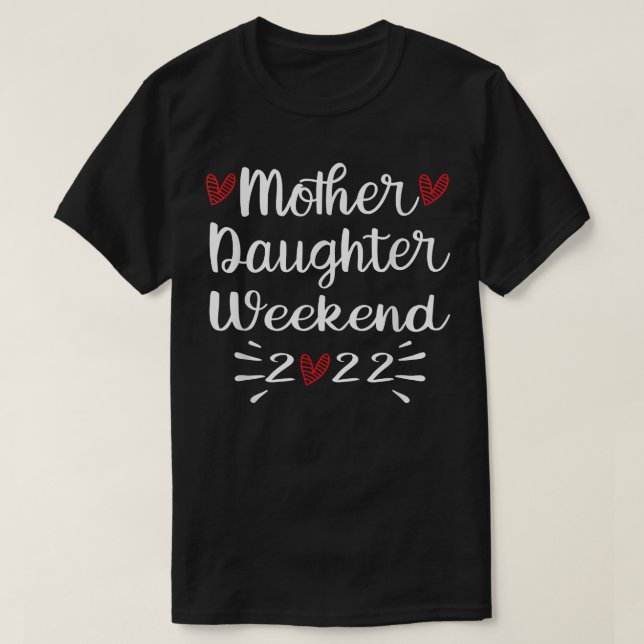 Mother Daughter Weekend 2022 Girls Trip Family Vac T-Shirt (Design Front)
