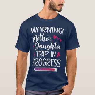 Mother Daughterrip Vacationravel Vacay Weekend fun T-Shirt