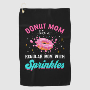 Mother Donut Mom Like A Regular Mom With Sprinkles Golf Towel