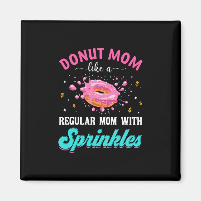 Mother Doughnut Mum Like A Regular Mum With Sprink Magnet (Front)