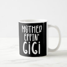 mother effin' Gigi Funny Gigi Gifts for grandma