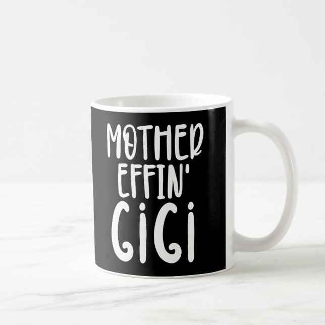 mother effin' Gigi Funny Gigi Gifts for grandma Coffee Mug (Right)