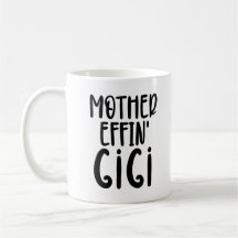 mother effin' Gigi Funny Gigi Gifts for grandma