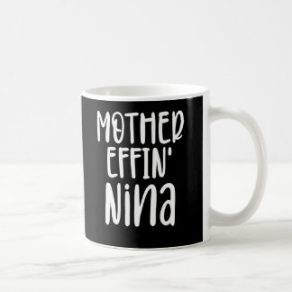 mother effin' Nina, Funny grandma Nina Gifts Coffee Mug