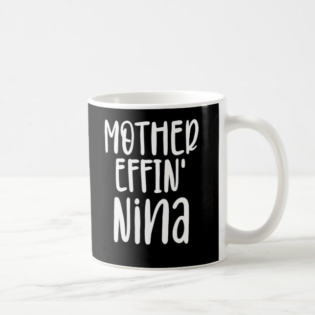 mother effin' Nina, Funny grandma Nina Gifts Coffee Mug (Right)
