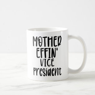 mother effin' Vice President, Vice President Gifts Coffee Mug